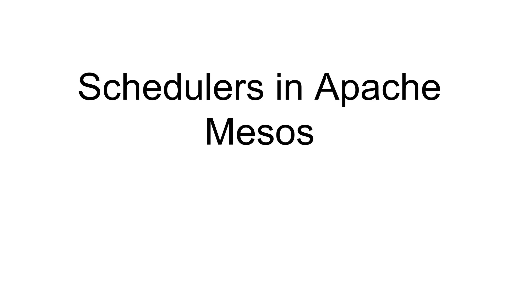 Schedulers in Apache Mesos 