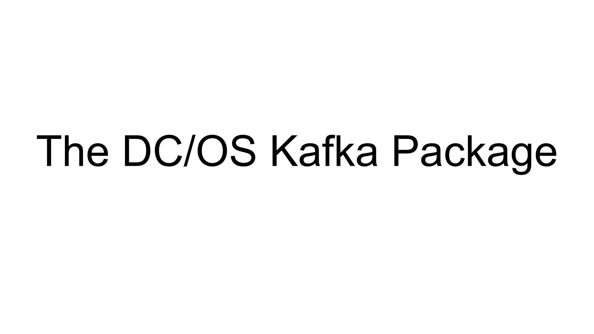 The DC/OS Kafka Package 