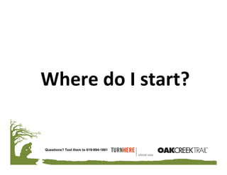 Where do I start?


Questions? Text them to 619-994-1881
 