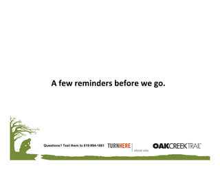 A few reminders before we go.




Questions? Text them to 619-994-1881
 