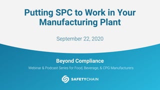 Beyond Compliance
Putting SPC to Work in Your
Manufacturing Plant
 