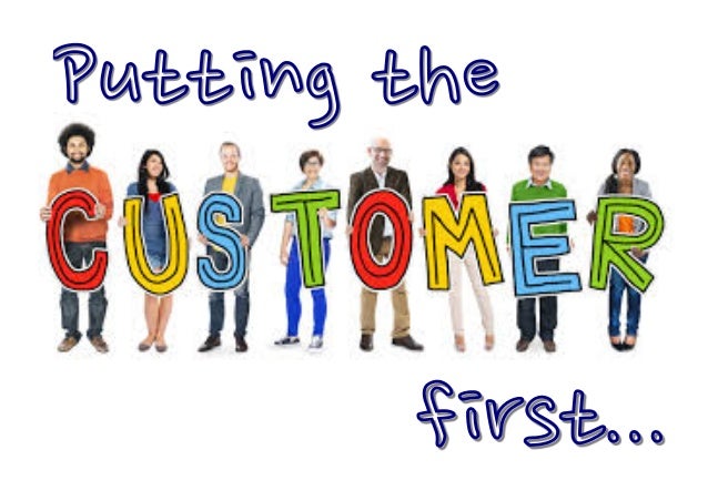 Putting the customer first
