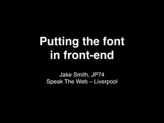 Putting The Font In Front End
