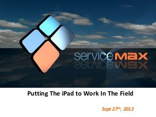Putting The iPad to Work In The Field
Sept 27th, 2012
 