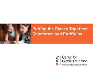 Putting the Pieces Together:
Capstones and Portfolios
 