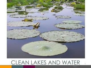 CLEAN LAKES AND WATER 5
 