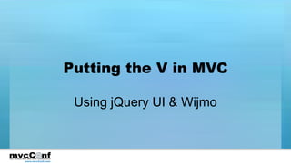 Putting the V in MVC Using jQuery UI & Wijmo 