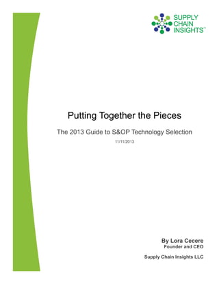 Putting Together the Pieces
The 2013 Guide to S&OP Technology Selection
11/11/2013

By Lora Cecere
Founder and CEO
Supply Chain Insights LLC

 