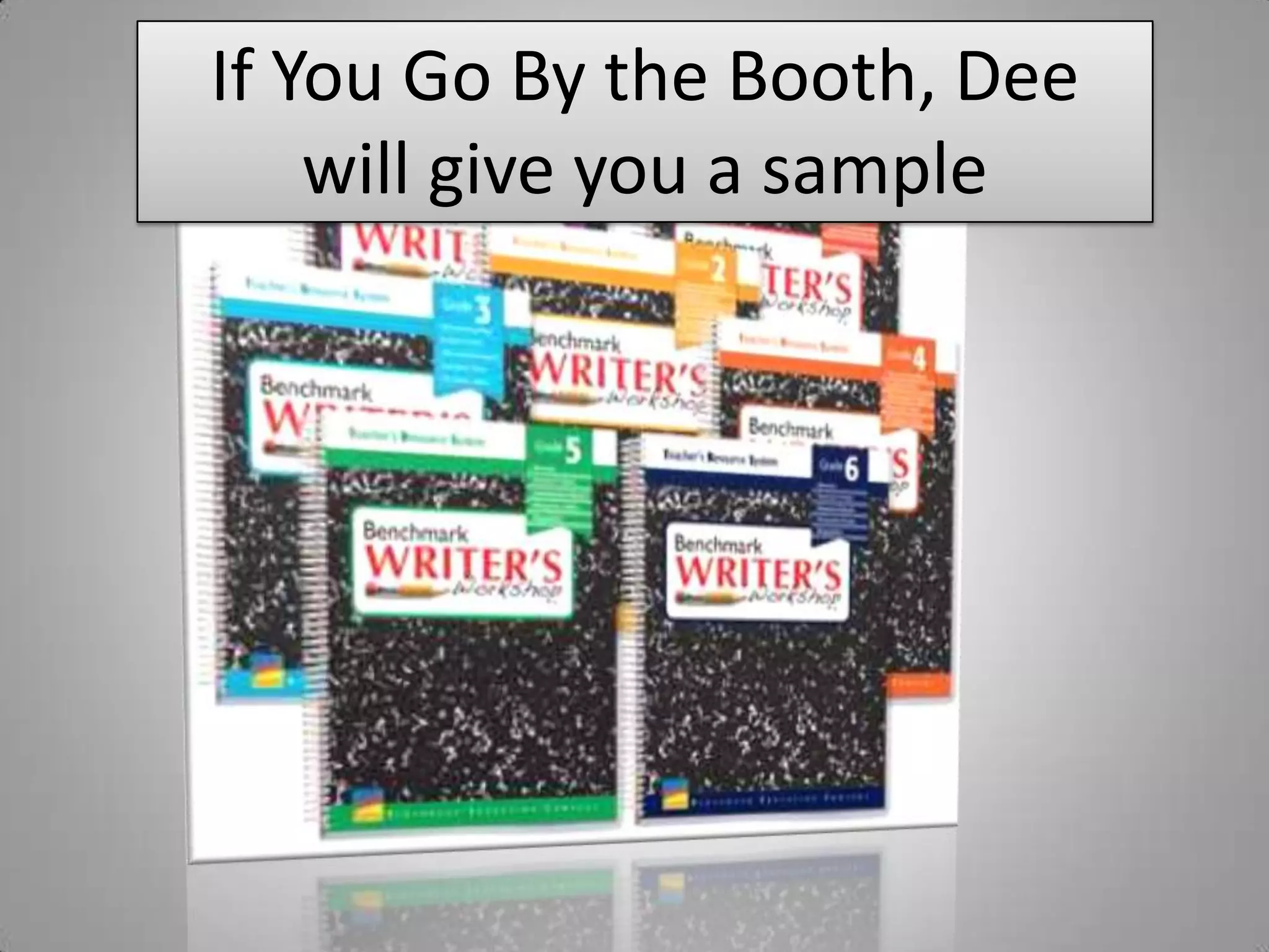 If You Go By the Booth, Dee
    will give you a sample
 