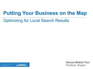 Putting Your Business on the Map Optimizing for Local Search Results ,[object Object],[object Object]