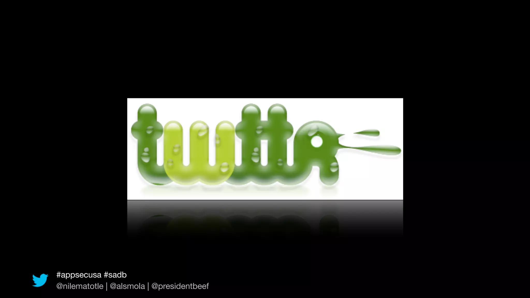 #appsecusa #sadb
@nilematotle | @alsmola | @presidentbeef
 