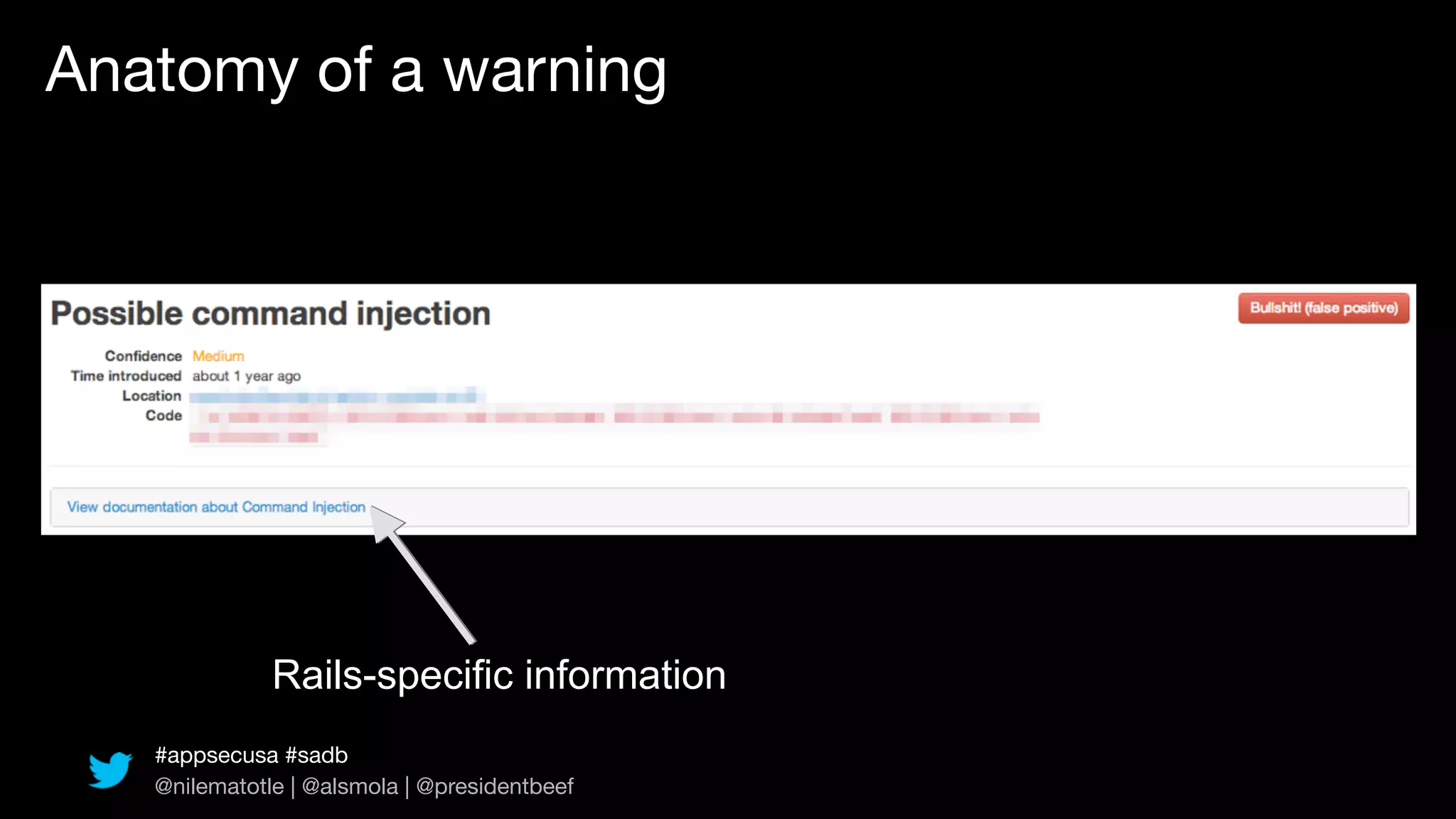 Anatomy of a warning




              Rails-specific information
   #appsecusa #sadb
   @nilematotle | @alsmola | @presidentbeef
 