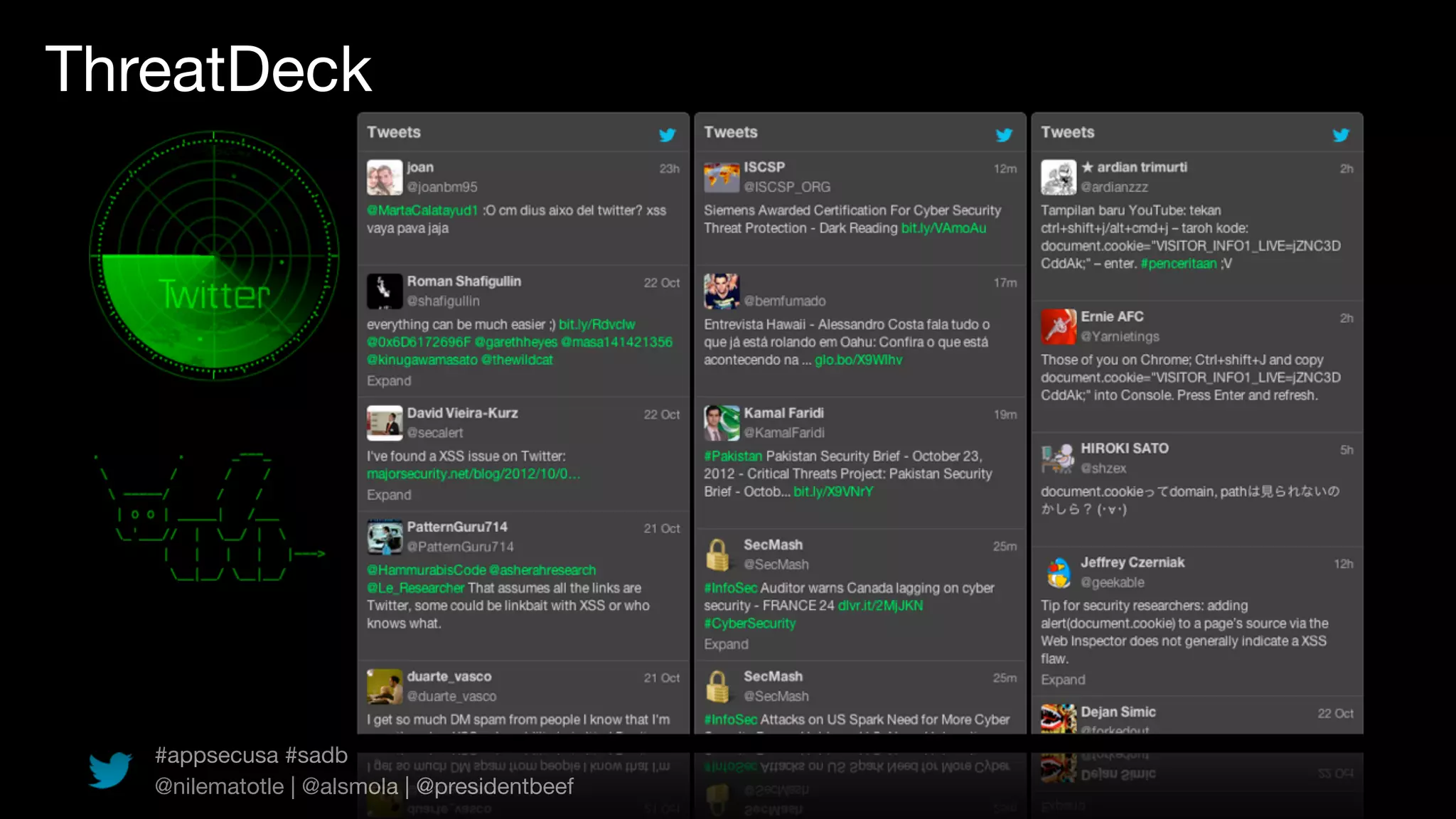ThreatDeck




   #appsecusa #sadb
   @nilematotle | @alsmola | @presidentbeef
 