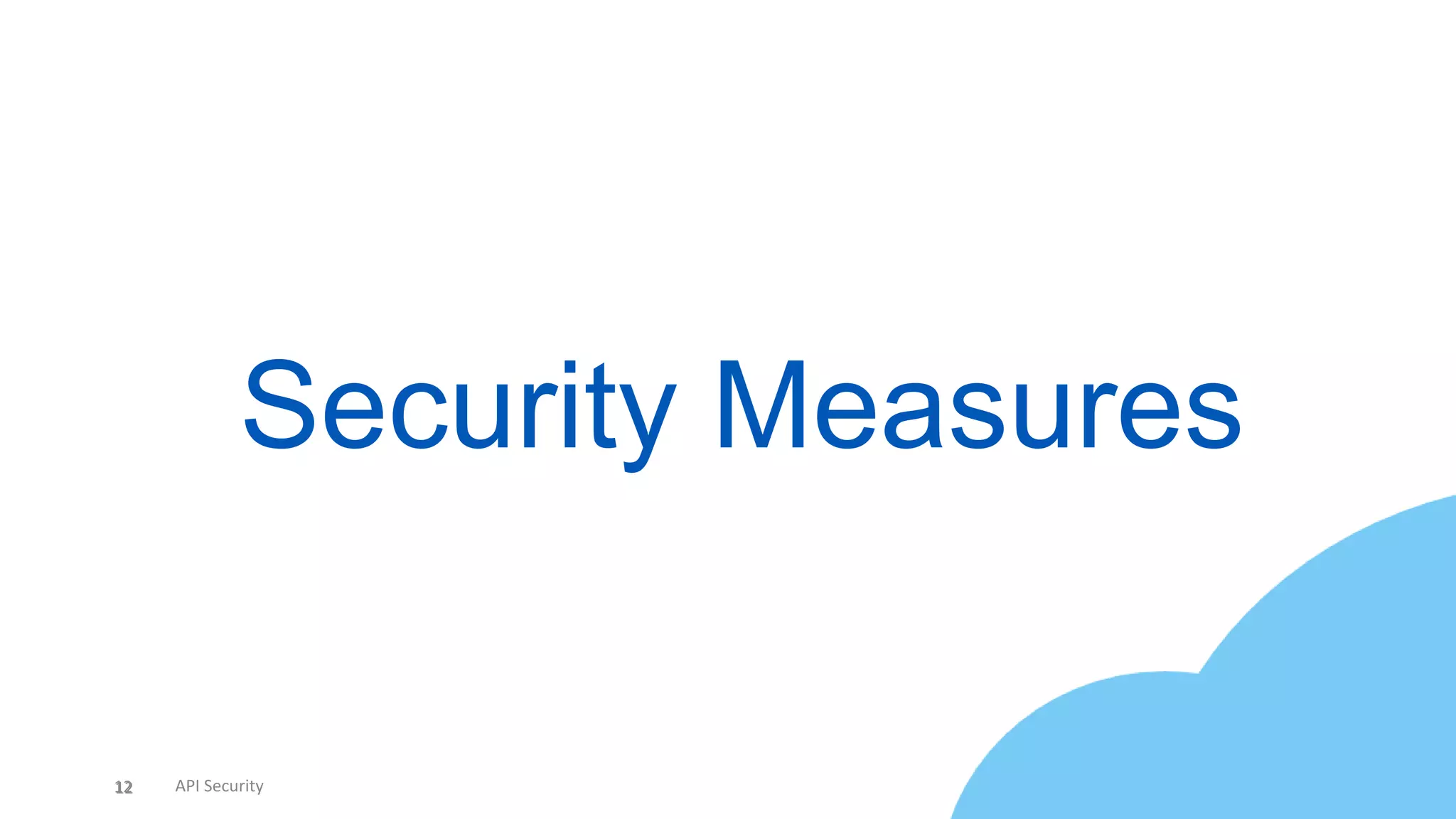 12 API Security
Security Measures
12
 