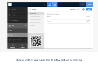 Choose wether you would like to allow pick up or delivery
!
 