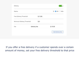 If you offer a free delivery if a customer spends over a certain
amount of money, set your free delivery threshold to that price
!
 