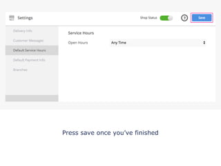 Press save once you’ve finished
!
 