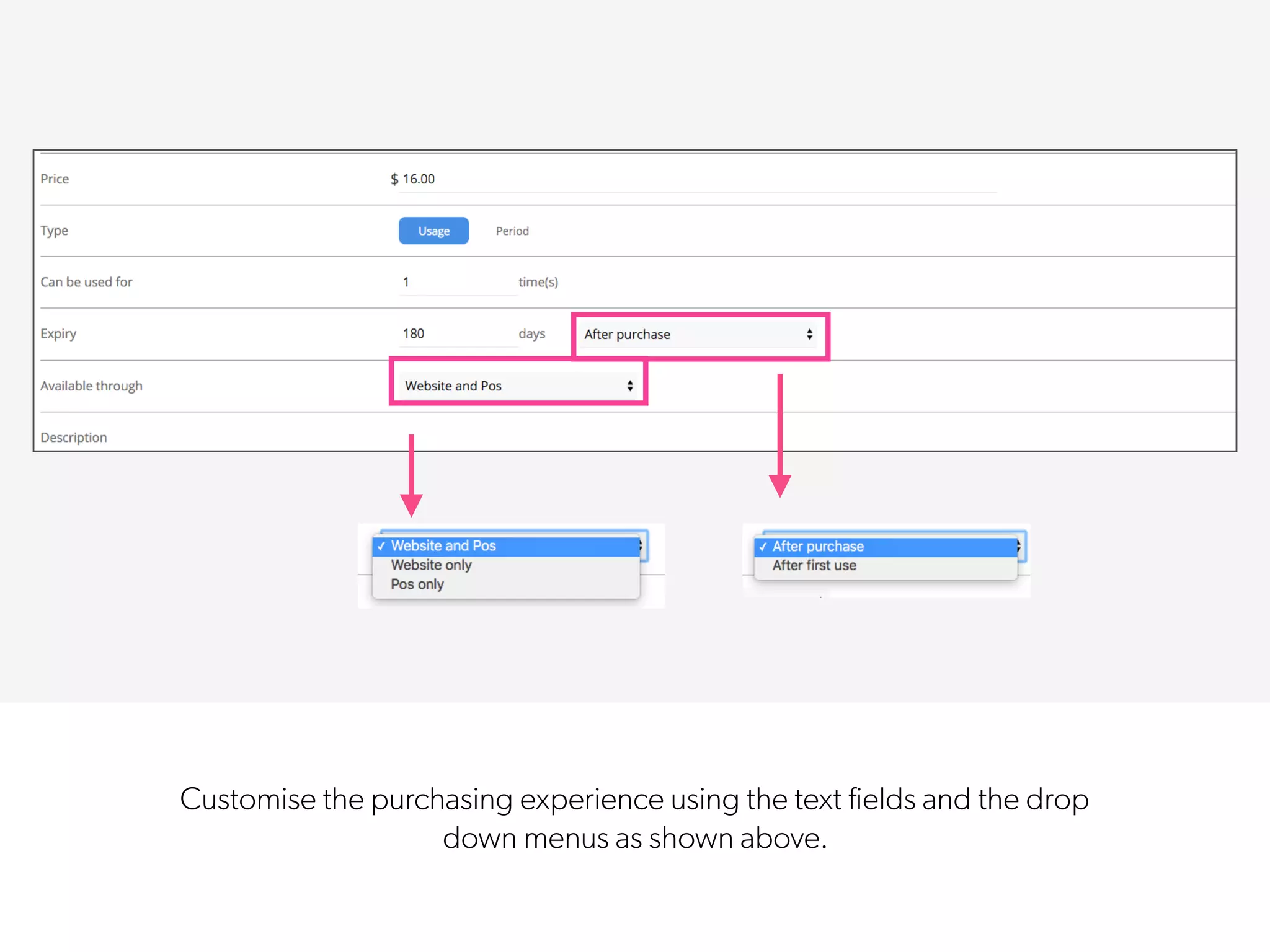 Customise the purchasing experience using the text fields and the drop
down menus as shown above.
 