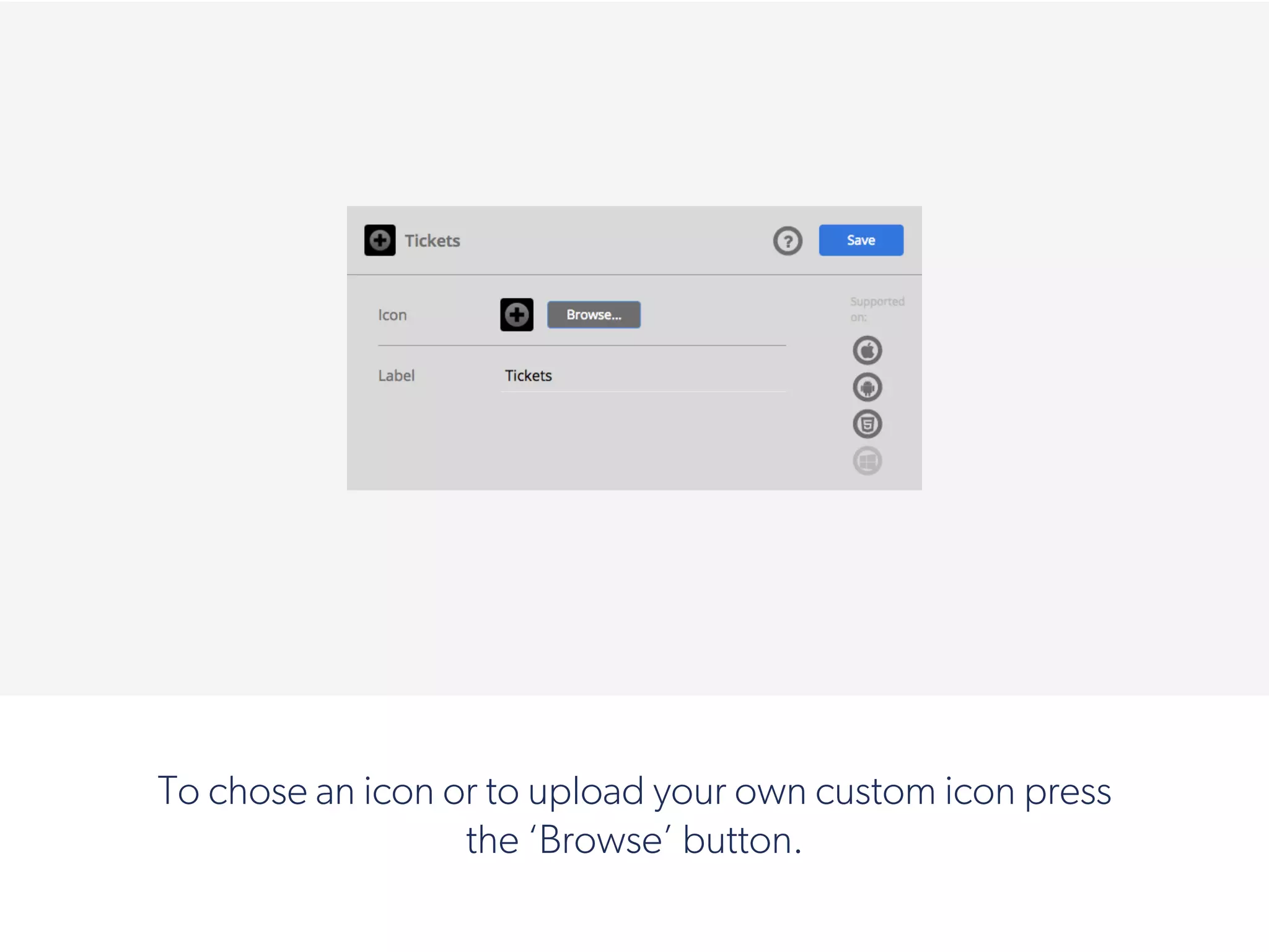 To chose an icon or to upload your own custom icon press
the ‘Browse’ button.
 