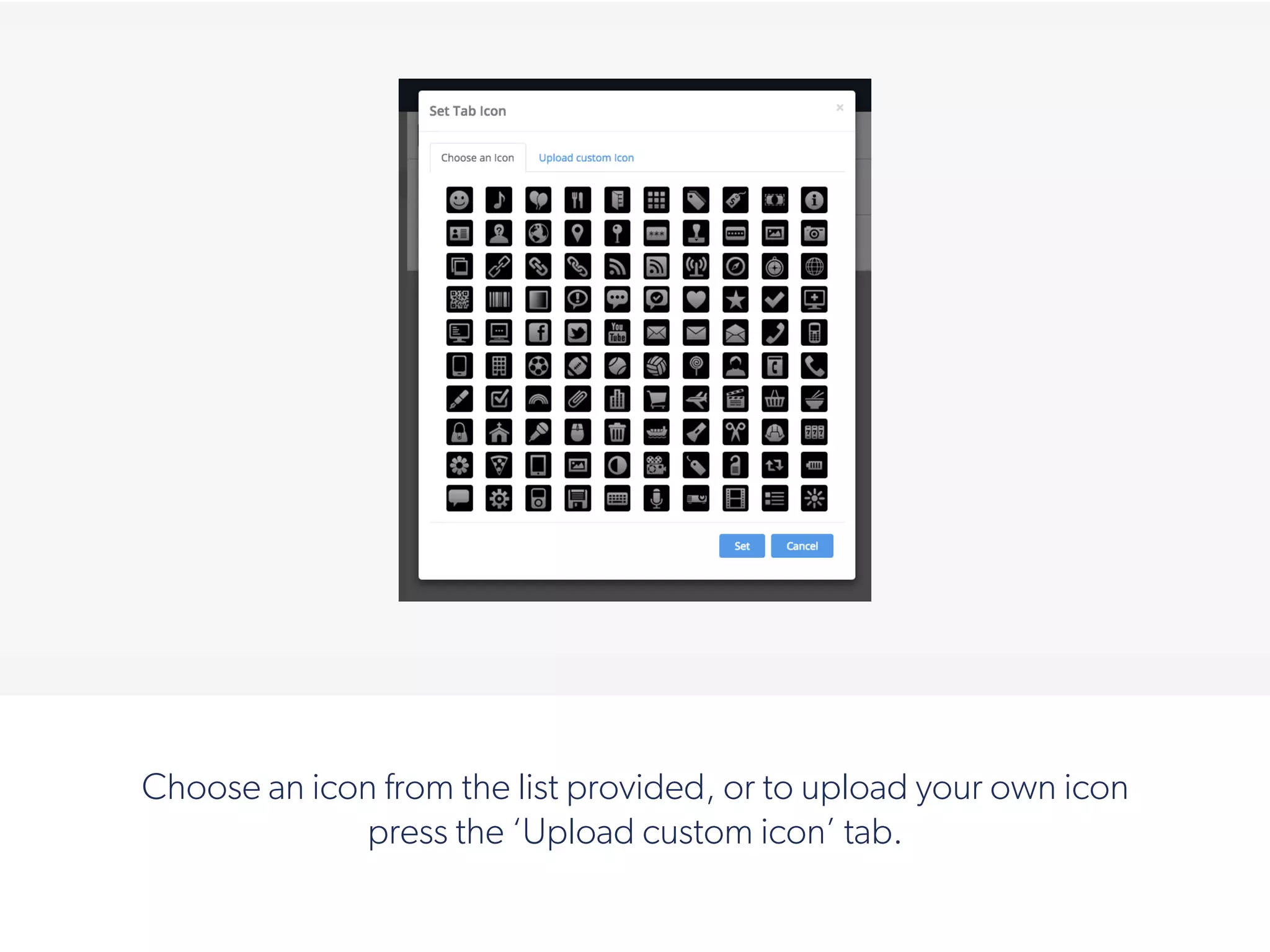 !
Choose an icon from the list provided, or to upload your own icon
press the ‘Upload custom icon’ tab.
 