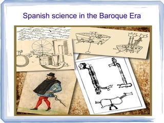 Spanish science in the Baroque Era

 