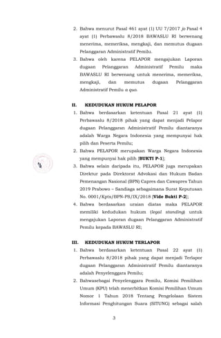 3
2. Bahwa menurut Pasal 461 ayat (1) UU 7/2017 jo Pasal 4
ayat (1) Perbawaslu 8/2018 BAWASLU RI berwenang
menerima, memer...