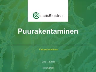 Valtakunnallinen
Niina Sjöholm
Puurakentaminen
Lieto 11.6.2020
 
