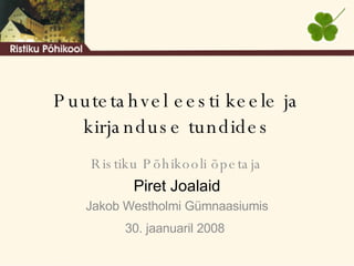Puutetahvel eesti keele ja kirjanduse tundides Ristiku Põhikooli õpetaja Piret Joalaid Jakob Westholmi Gümnaasiumis 30. jaanuaril 2008   