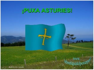 ¡PUXA ASTURIES! MUROS DEL NALON www. laboutiquedelpowerpoint. com 