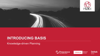 INTRODUCING BASIS
Knowledge-driven Planning
 