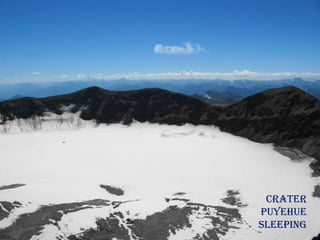 CraterPuyehuesleeping
