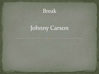 BreakJohnny Carson