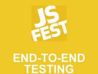 END-TO-END
TESTING
 