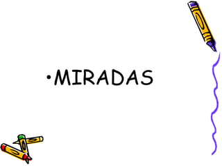MIRADAS 