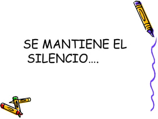 SE MANTIENE EL SILENCIO…. 