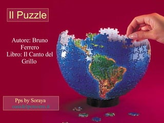 Il Puzzle Autore: Bruno Ferrero Libro: Il Canto del Grillo   Pps by Soraya  oasidelpensiero.it 