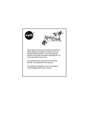 Solar System Puzzle Kit: An Activity for Earth and
Space Science is available in electronic format
through NASA Spacelink—...