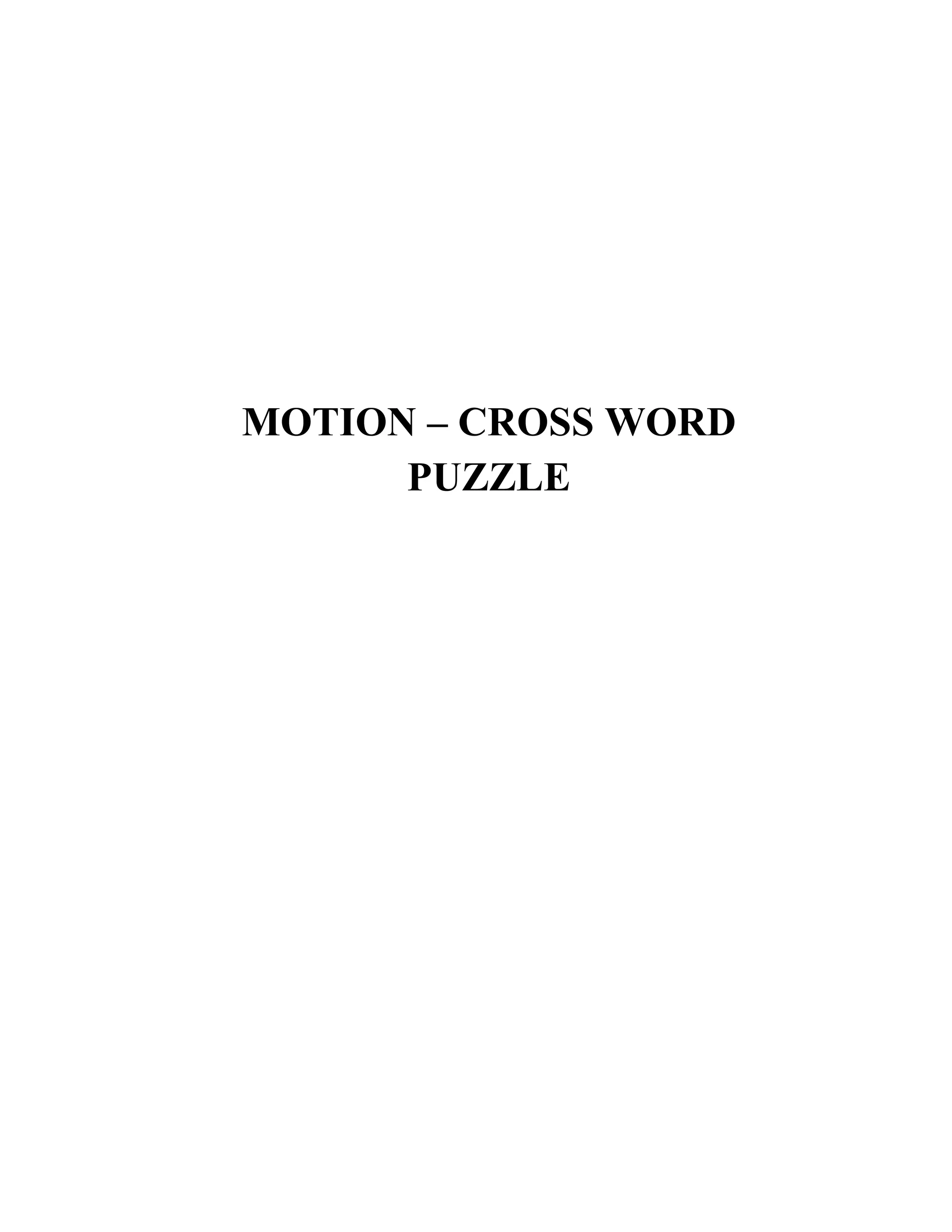 MOTION – CROSS WORD
PUZZLE