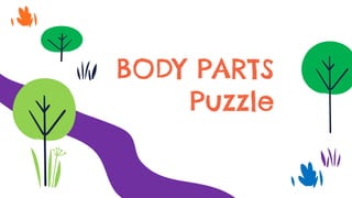 BODY PARTS
Puzzle
 