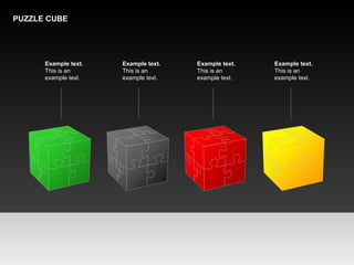 PUZZLE CUBE
Example text.
This is an
example text.
Example text.
This is an
example text.
Example text.
This is an
example text.
Example text.
This is an
example text.
 