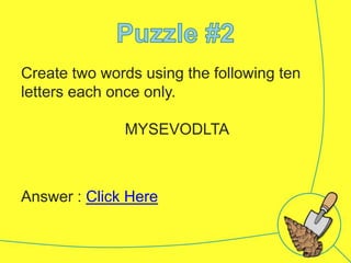 Create two words using the following ten
letters each once only.
MYSEVODLTA

Answer : Click Here

 