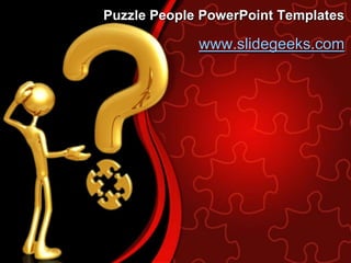 Puzzle People PowerPoint Templates

             www.slidegeeks.com
 
