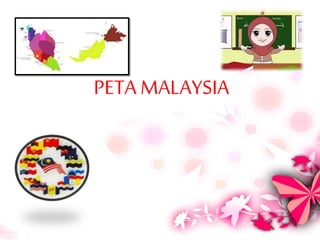 PETA MALAYSIA
 