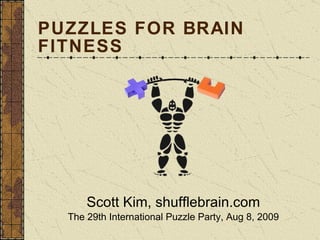 PUZZLES FOR BRAIN FITNESS ,[object Object],[object Object]
