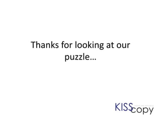 Thanks for looking at our
puzzle…
 