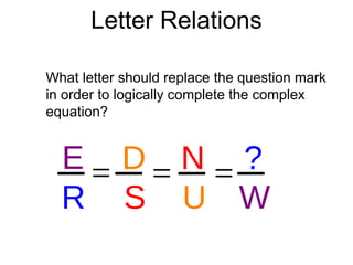 Letter Relations

What letter should replace the question mark
in order to logically complete the complex
equation?


  E        D         N ?
  R        S         U W
 
