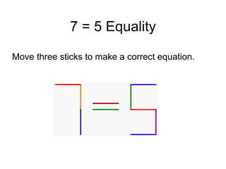 7 = 5 Equality

Move three sticks to make a correct equation.
 