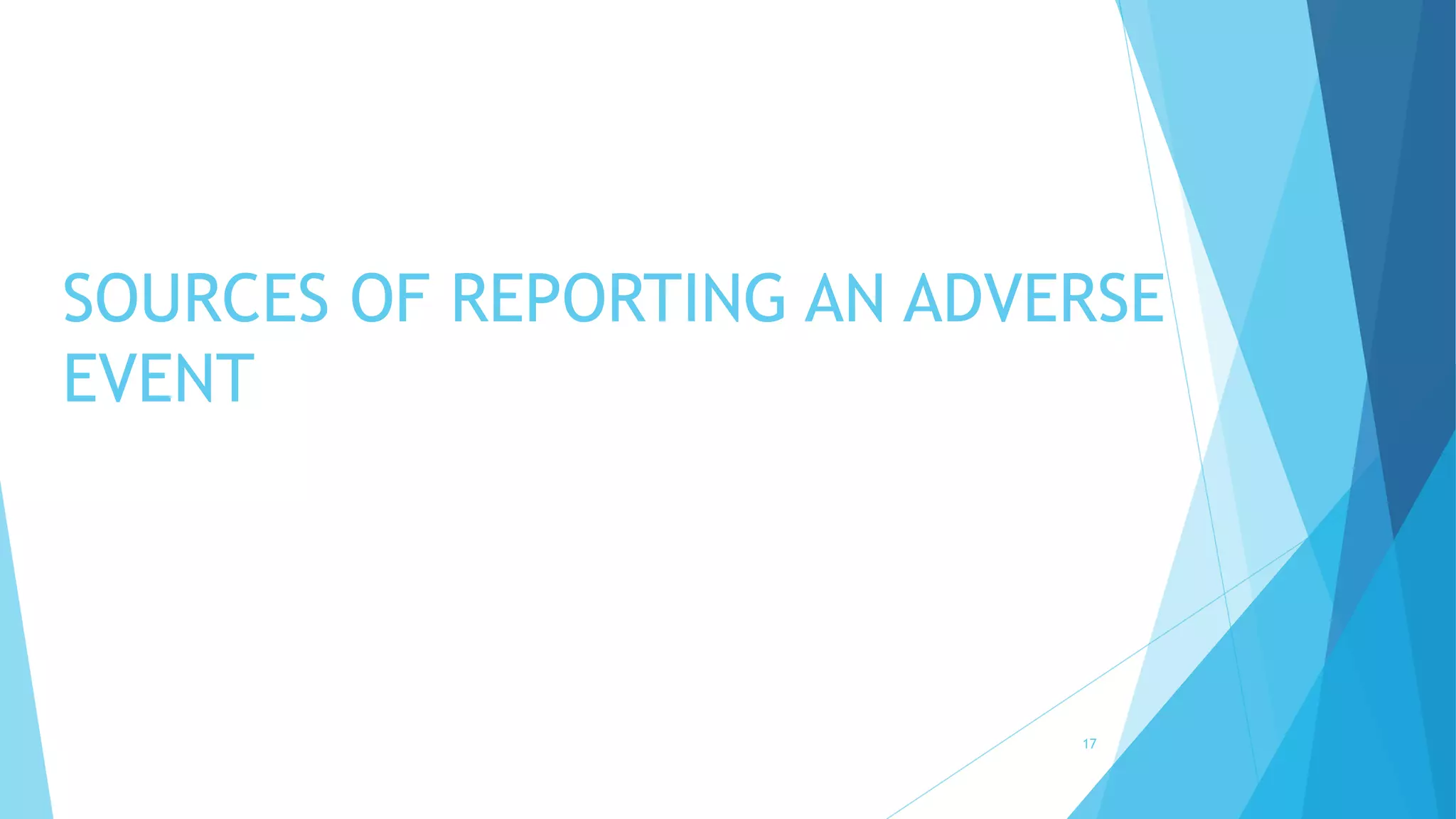 SOURCES OF REPORTING AN ADVERSE
EVENT
17
 