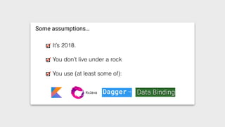 Some assumptions…
It’s 2018.
You don’t live under a rock
You use (at least some of):
 