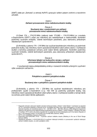 3/22
20065) (dále jen „Dohoda“) a dohody NJFA6
) upravující sdílení pásem civilními a necivilními
uživateli.
Oddíl 2
Zaříz...